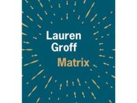 « Matrix », Lauren Groff, Editions de L’Olivier